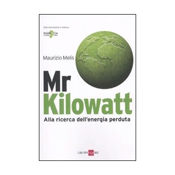 Mr Kilowatt. Alla ricerca dell'energia perduta