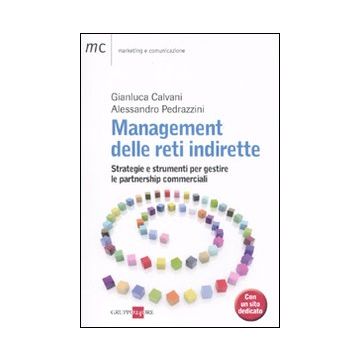 Management delle reti indirette. Strategie e strumenti per gestire le partnership commerciali