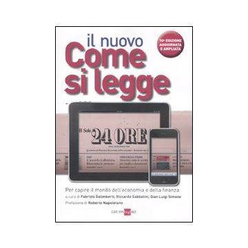 Il nuovo Come si legge Il Sole 24 Ore. Per capire il mondo dell'economia e della finanza