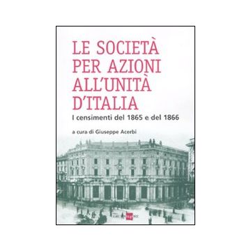 Le società per azioni all'unità d'Italia. I censimenti del 1865 e del 1866
