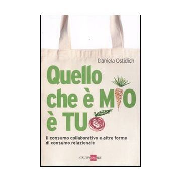 Quello che è mio è tuo. Il consumo collaborativo e altre forme di consumo relazionale