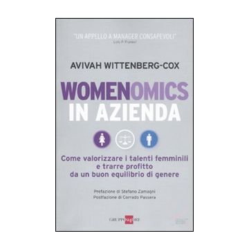 Womenomics in azienda. Come valorizzare i telenti femminili e trarre profitto da un buon equilibrio di genere