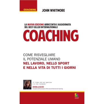 Coaching. Come risvegliare il potenziale umano nel lavoro, nello sport e nella vita di tutti i giorni