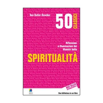 50 classici della spiritualità. Riflessioni e illuminazioni dai maestri della spiritualità