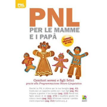 PNL per le mamme e i papà. Genitori sereni e figli felici grazie alla programmazione neuro-linguistica