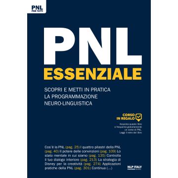 PNL essenziale. Scopri e metti in pratica la programmazione neuro-linguistica