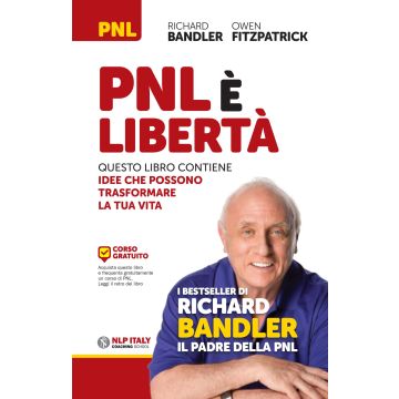 PNL è libertà. Questo libro contiene idee che possono trasformare la tua vita