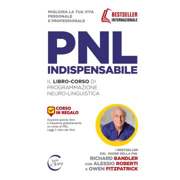 PNL indispensabile. Il libro-corso di programmazione neuro-linguistica