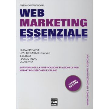 Web marketing essenziale per la pianificazione di azioni di Web marketing. Con software