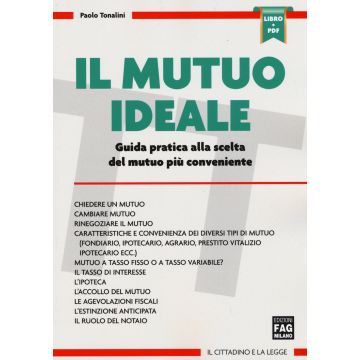 Il mutuo ideale. Guida pratica alla scelta del mutuo più conveniente. Con aggiornamento online