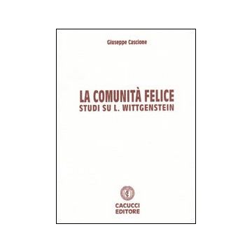 La comunità felice. Studi su L. Wittgenstein