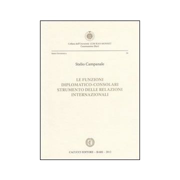 Le funzioni diplomatico-consolari. Strumento delle relazioni internazionali