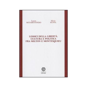 Lessici della libertà. Cultura e politica fra Milton e Montesquieu