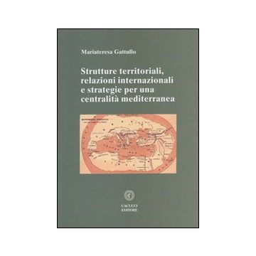 Strutture territoriali, relazioni internazionali e strategie per una centralità mediterranea