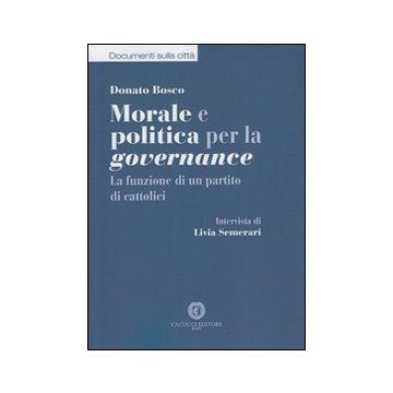 Morale e politica per la governance. La funzione di un partito di cattolici