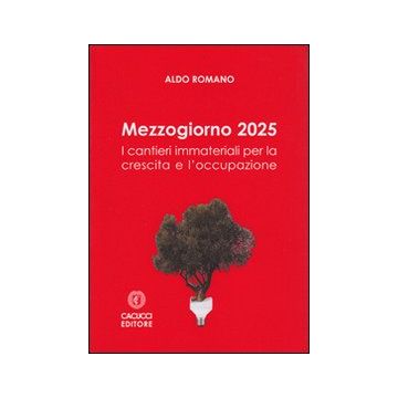 Mezzogiorno 2025. I cantieri immateriali per la crescita e l'occupazione