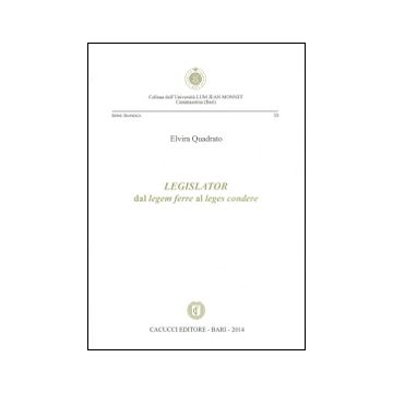 Legislator. Dal legem ferre al leges condere