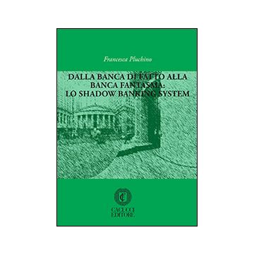 Dalla banca di fatto alla banca fantasma: lo shadow banking system