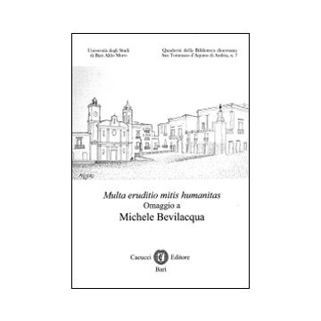 Multa eruditio mitis humanitas. Omaggio a Michele Bevilacqua