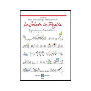 La salute in Puglia. Progetti, istituzioni e programmi educativi negli anni 2013-2014