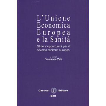 L'Unione economica europea e la sanità. Sfide e opportunità per il sistema sanitario europeo