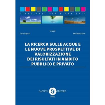 La ricerca sulle acque e le nuove prospettive di valorizzazione dei risultati in ambito pubblico e privato