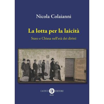 La lotta per la laicità. Stato e Chiesa nell'età dei diritti