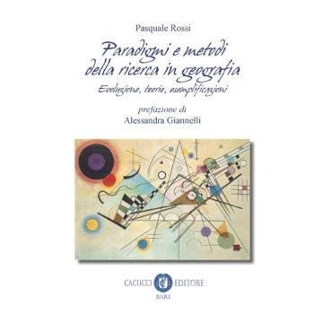 Paradigmi e metodi della ricerca in geografia. Evoluzione, teoria, esemplificazioni