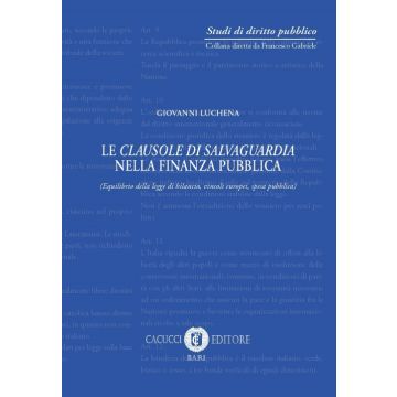 Le clausole di salvaguardia nella finanza pubblica (equilibrio della legge di bilancio, vincoli europei, spesa pubblica)