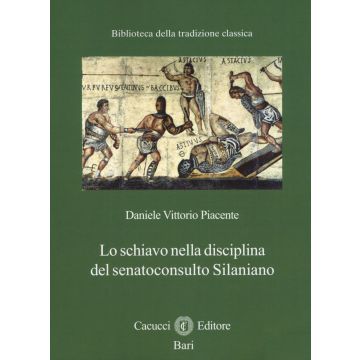 Lo schiavo nella disciplina del senatoconsulto silaniano