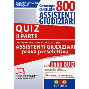 Concorso per cancellieri. 800 assistenti giudiziari. Quiz per la preparazione al concorso per assistenti giudiziari. Prova preselettiva. Con estensione online. Vol. 2