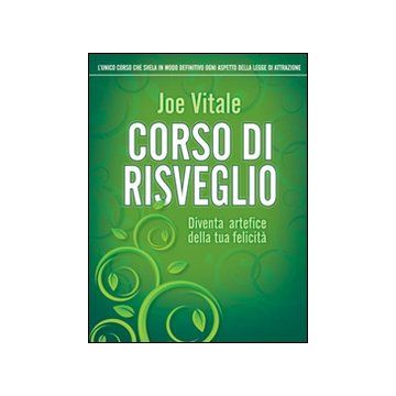 Corso di risveglio. Diventa artefice della tua felicità