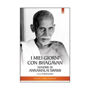 I miei giorni con Bhagavan. Memorie di Annamalai Swami