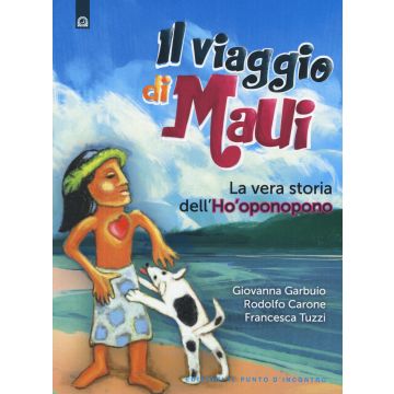 Il viaggio di Maui. La vera storia dell'Ho'oponopono