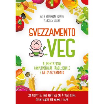 Svezzamento veg. Alimentazione complementare tradizionale a autosvezzamento