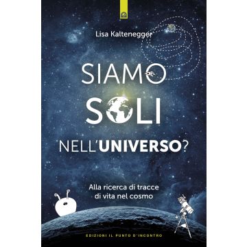 Siamo soli nell'universo? Alla ricerca di tracce di vita nel cosmo