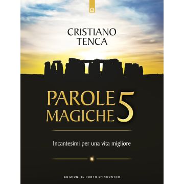 Parole magiche. Vol. 5: Incantesimi per una vita migliore