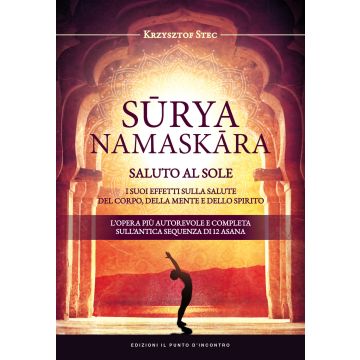 Suryanamaskara. Saluto al sole. I suoi effetti sulla salute del corpo, della mente e dello spirito