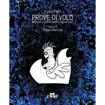 Prove di volo. Manuale di psiconautica elementare. Ediz. illustrata