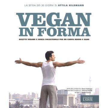 Vegan in forma. Ricette vegane e senza colesterolo per un corpo nuovo e sano. Ediz. illustrata