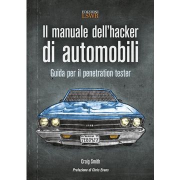 Il manuale dell'hacker di automobili. Guida per il penetration tester