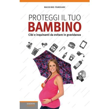 Proteggi il tuo bambino. Cibi e inquinanti da evitare in gravidanza