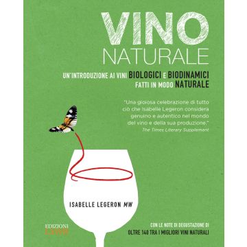 Vino naturale. Un'introduzione ai vini biologici e biodinamici fatti in modo naturale