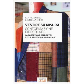 Vestire su misura. Conformazione irregolare. La correzione dei difetti nella sartoria artigianale