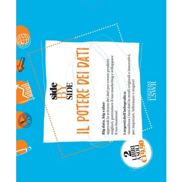 Side by side. Il potere dei dati: Creare valore con i Big Data. Gli strumenti, i processi, le applicazioni pratiche-Design della mente. Infografica e data visualization