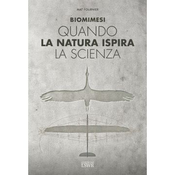 Biomimesi. Quando la natura ispira la scienza
