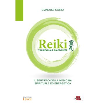 Reiki tradizionale giapponese. Il sentiero della medicina spirituale ed energetica