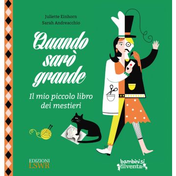 Quando sarò grande. Il mio piccolo libro dei mestieri. Ediz. a colori