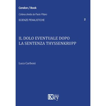 Il dolo eventuale dopo la sentenza Thyssenkrupp