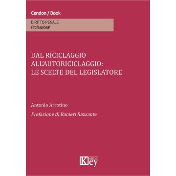 Dal riciclaggio all'autoriciclaggio. Le scelte del legislatore